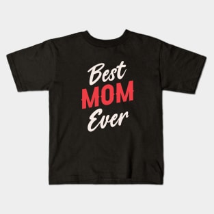 Best Mom Ever Kids T-Shirt